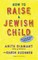 How to Raise a Jewish Child
