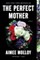 The Perfect Mother