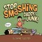Stop Smashing Daddy's Junk!