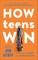 How Teens Win