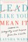 Lead Like You Mean It
