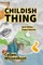 Childish Thing and Other Experiments