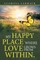 My Happy Place Where love grows from within.