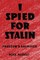 I Spied for Stalin