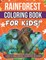 Rainforest Coloring Book For Kids! A Variety Of Unique Rainforest Coloring Pages For Children