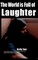 The World Is Full Of Laughter