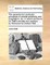 The General and Particular Principles of Animal Electricity and Magnetism, &C. in Which Are Found Dr. Bell's Secrets and Practice, ... by Monsieur Le Docteur Bell, ...