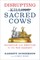 Disrupting Sacred Cows