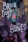 Brick Dust and Bones