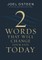 Two Words That Will Change Your Life Today