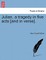 Julian, a Tragedy in Five Acts [And in Verse].