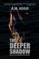 The Deeper Shadow
