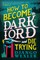 How to Become the Dark Lord and Die Trying