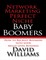 Network Marketing Perfect Niche: Baby Boomers: How to Recruit Boomers Into Your Multi Level Business