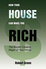 How Your House Can Make You Rich How Your House Can Make You Rich