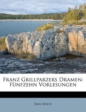 Franz Grillparzers Dramen Franz Grillparzers Dramen