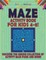 Maze Activity Book For Kids 4-8! Discover This Unique Collection Of Activity Maze Pages And More!