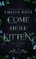 Come Here Kitten