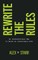 Rewrite the Rules