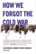 How We Forgot the Cold War