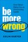 Be More Wrong