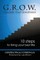 G.R.O.W. Towards Your Greatness! 10 Steps To Living Your Best Life