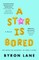 A Star Is Bored