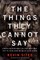 The Things They Cannot Say