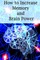 How To Increase Memory And Brain Power