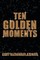 Ten Golden Moments