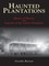 Haunted Plantations