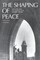 The Shaping of Peace