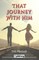That Journey with Him