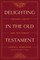 Delighting in the Old Testament