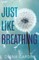 Just Like Breathing