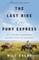 The Last Ride of the Pony Express