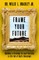 Frame Your Future