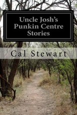 Uncle Josh's Punkin Centre Stories Uncle Josh's Punkin Centre Stories