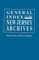 General Index to the Documents Relating to the Colonial History of the State of New Jersey. Archives of the State of New Jersey, First Series