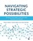 Navigating strategic possibilities