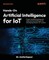 Hands-On Artificial Intelligence for IoT - Second Edition