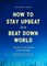 How to Stay Upbeat in a Beat Down World