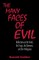 Many Faces of Evil
