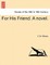 For His Friend. a Novel. Vol. III