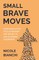 Small Brave Moves