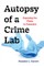 Autopsy of a Crime Lab