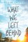 What We Left Behind