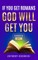 If You Get Romans God Will Get You