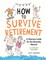 Freeman, K: How to Survive Retirement