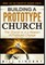 Building a Prototype Church